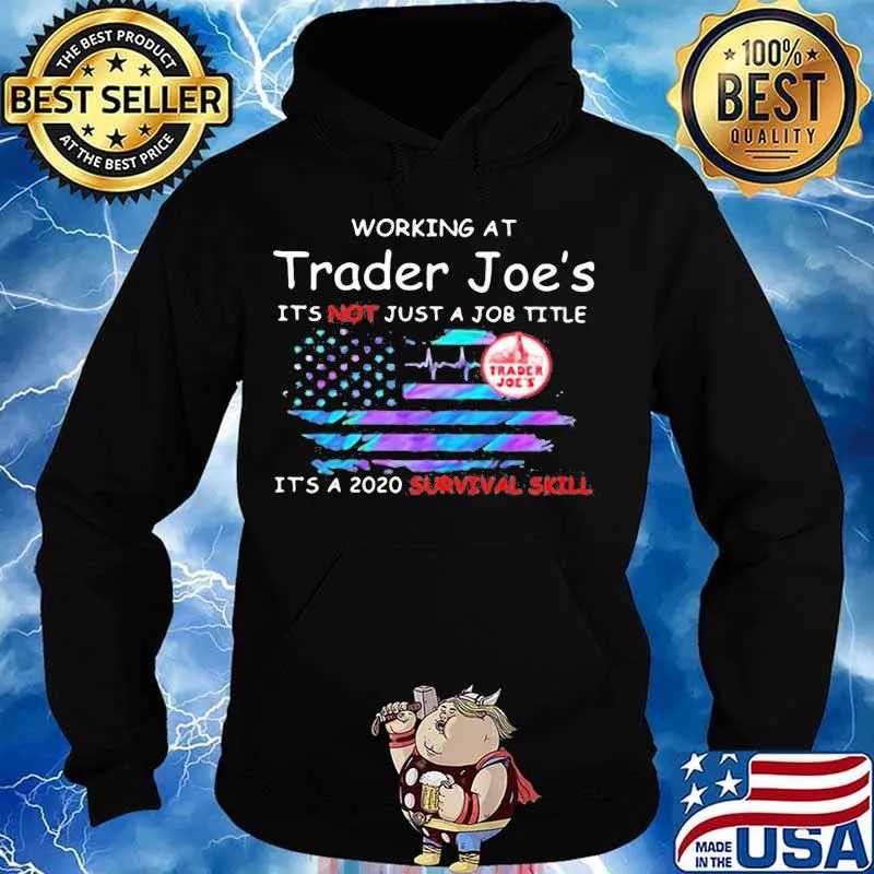Working at trader joe's it's not just a job title it's a 2020 survival skill american flag independence day s Hoodie