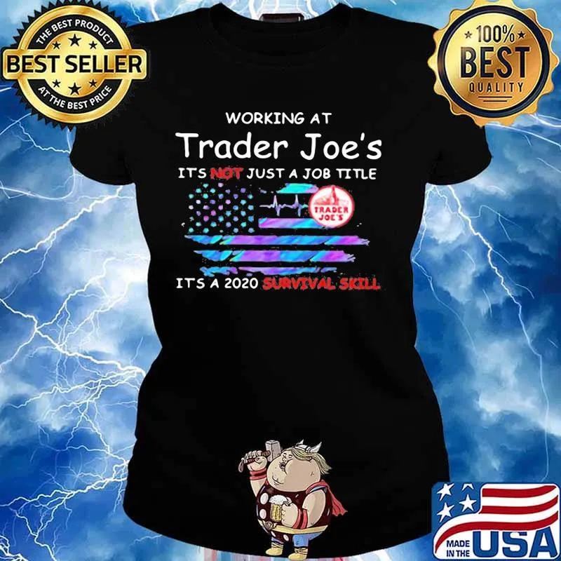 Working at trader joe's it's not just a job title it's a 2020 survival skill american flag independence day s Ladies tee
