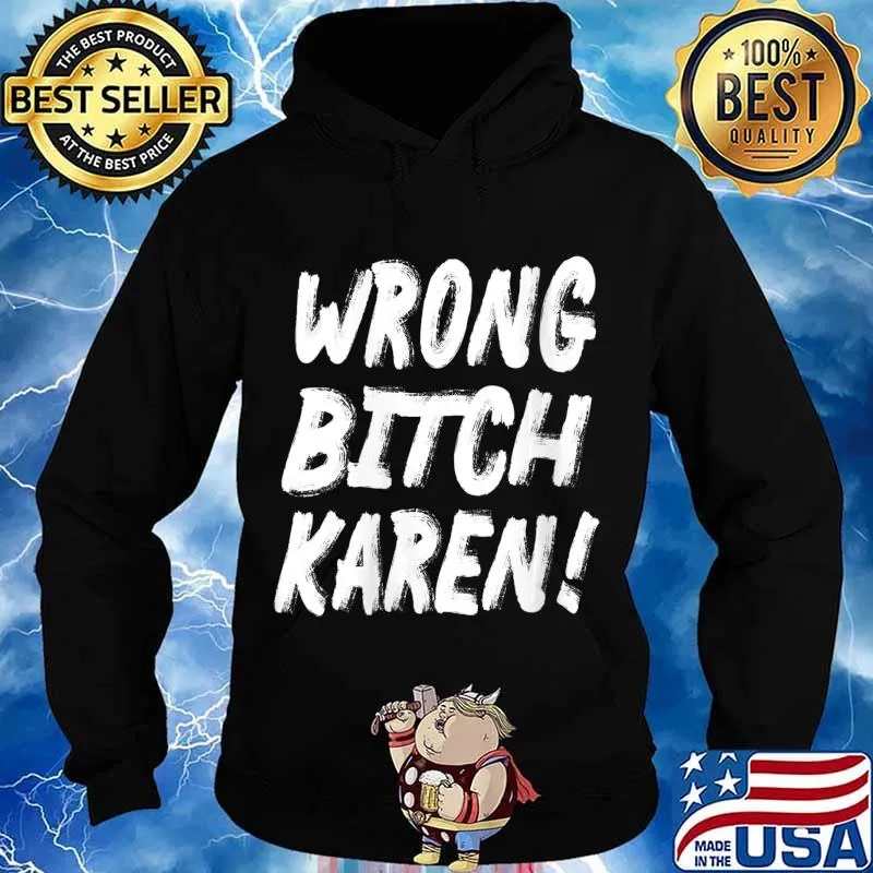 Wrong Bitch Karen Black Lives Matter Funny Karen Jokes BLM Shirt Hoodie