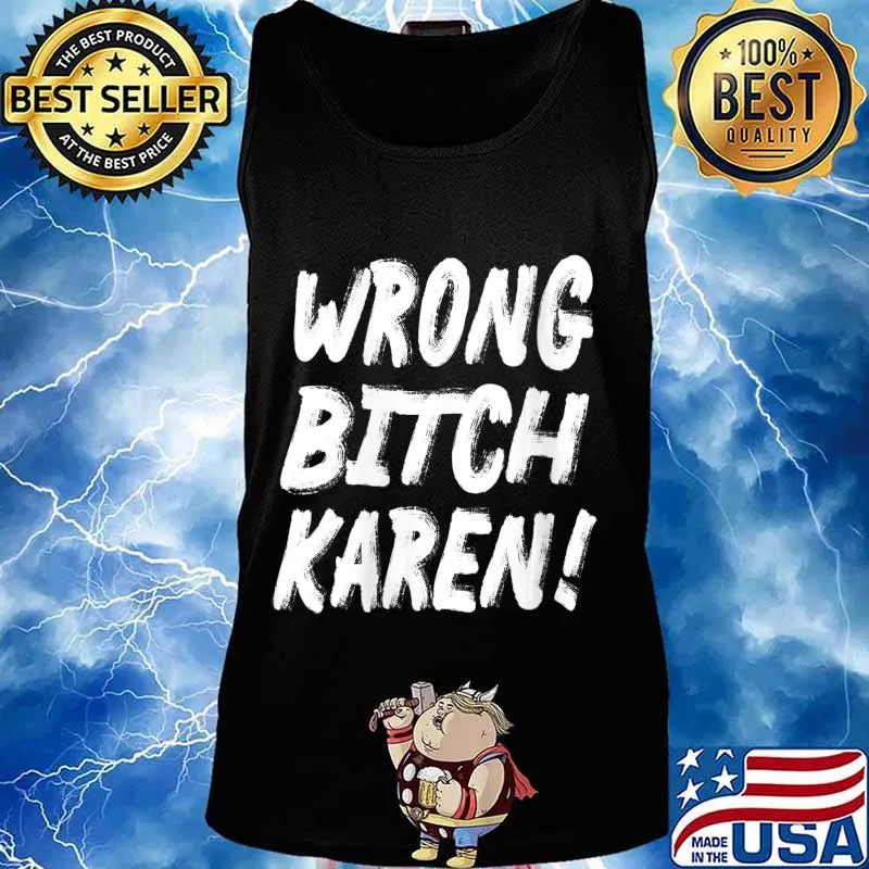 Wrong Bitch Karen Black Lives Matter Funny Karen Jokes BLM Shirt Tank top