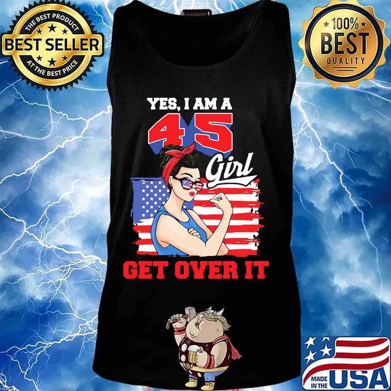 Yes I Am A 45 Girl Get Over It American Flag Independence Day Shirt Tank top