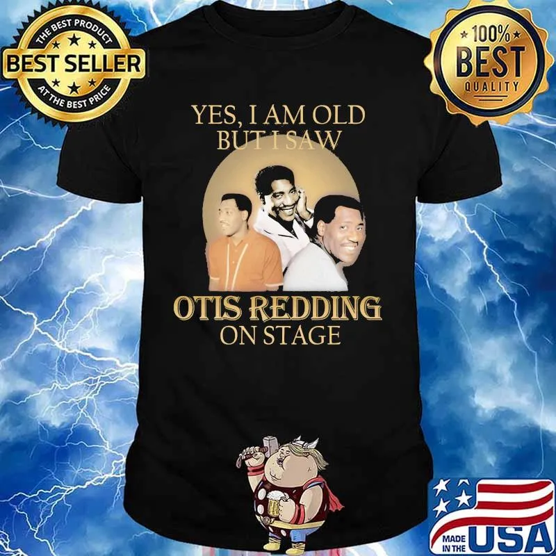 Yes i am old but i saw otis redding on stage shirt