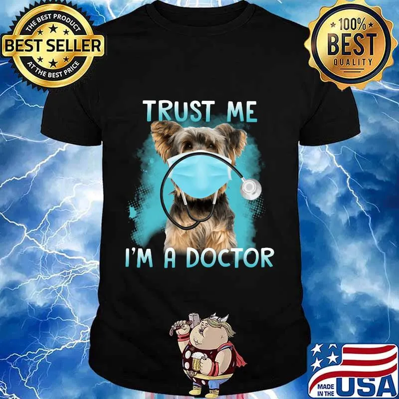 Yorkie mask trust me i'm a doctor shirt