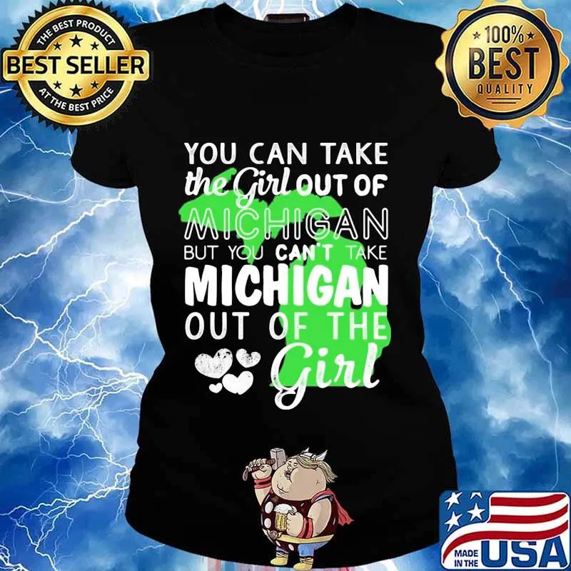 You can take the girl out of michigan but you can't take michigan out of the girl heart s Ladies tee