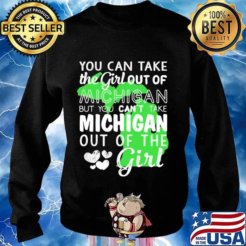 You can take the girl out of michigan but you can't take michigan out of the girl heart s Sweater