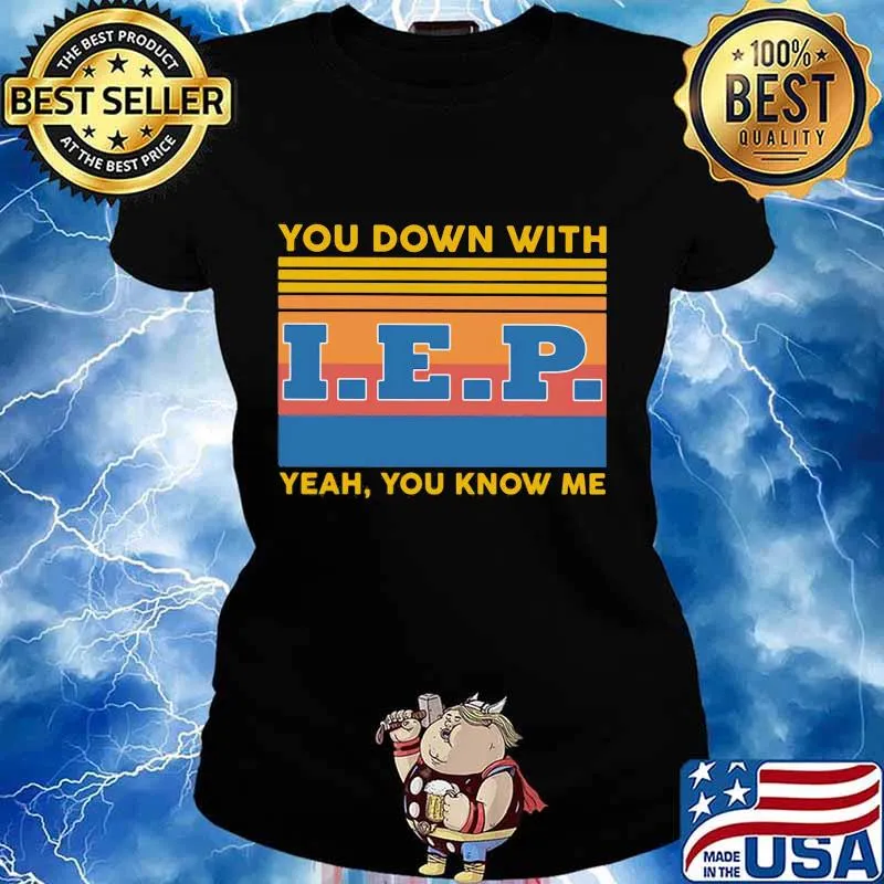 You down with IEP Yeah you know me vintage retro s Ladies tee