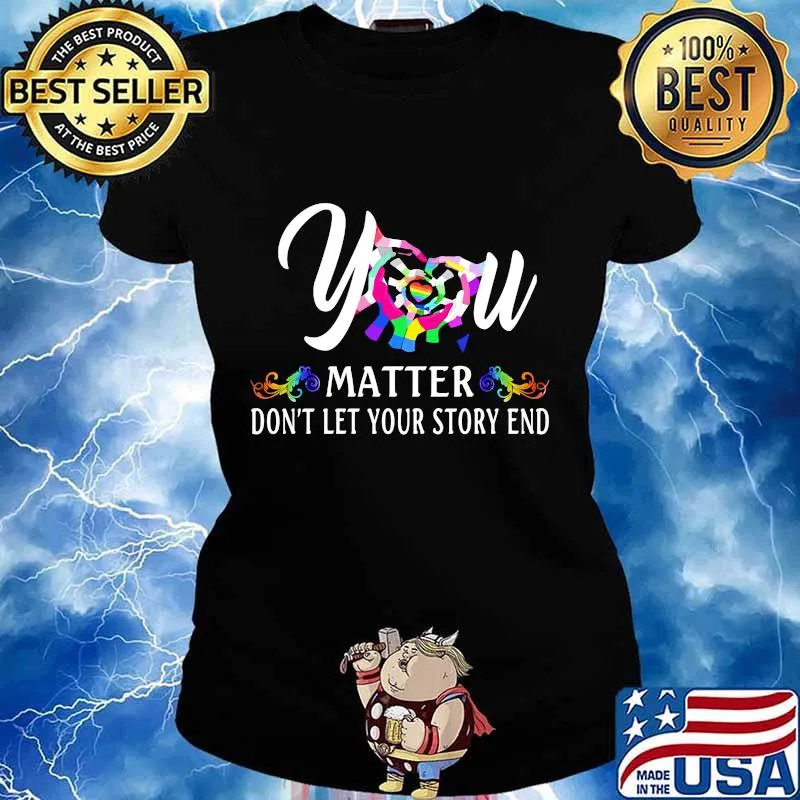 YOU MATTER DON'T LET YOUR STORY END LGBT SHIRT Ladies tee