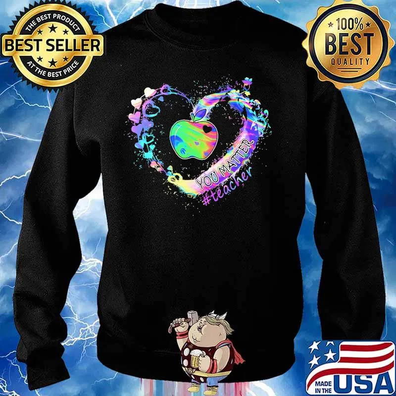 YOU MATTER #TEACHER APPLE HEART SHIRT Sweater