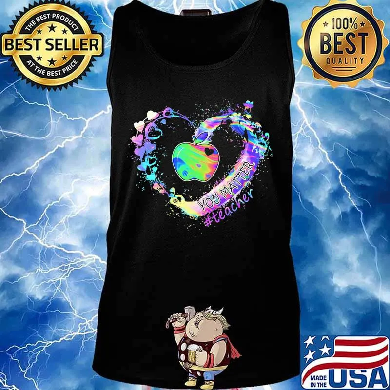 YOU MATTER #TEACHER APPLE HEART SHIRT Tank top
