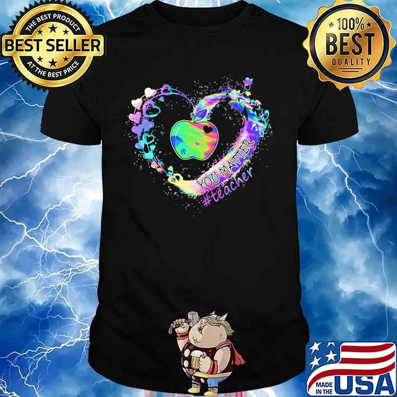 YOU MATTER #TEACHER APPLE HEART SHIRT