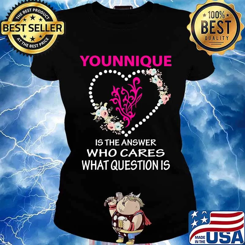 Younique is the answer who cares what question is heart flowers s Ladies tee