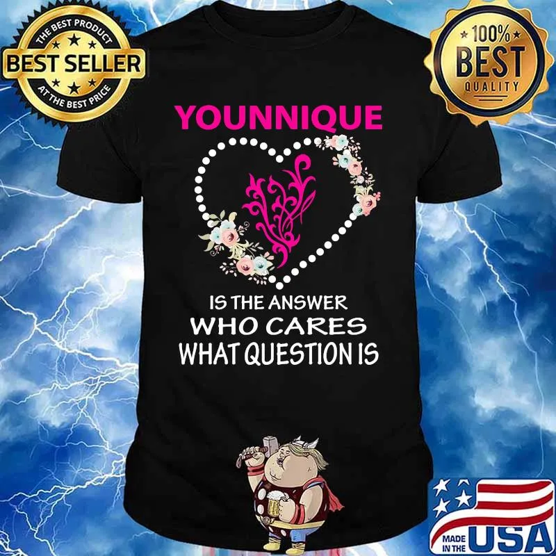 Younique is the answer who cares what question is heart flowers shirt