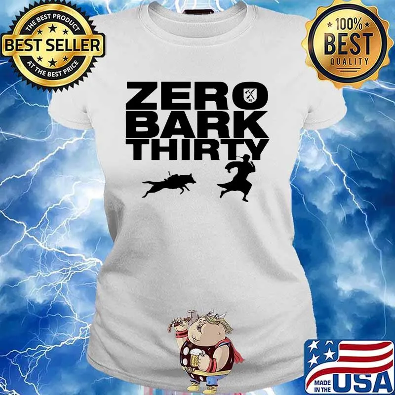 Zero bark thirty dog s Ladies tee