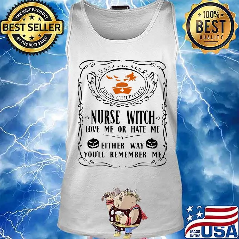 100% certified nurse witch love me or hate me either way you'll remember me pumpkin halloween s Tank top