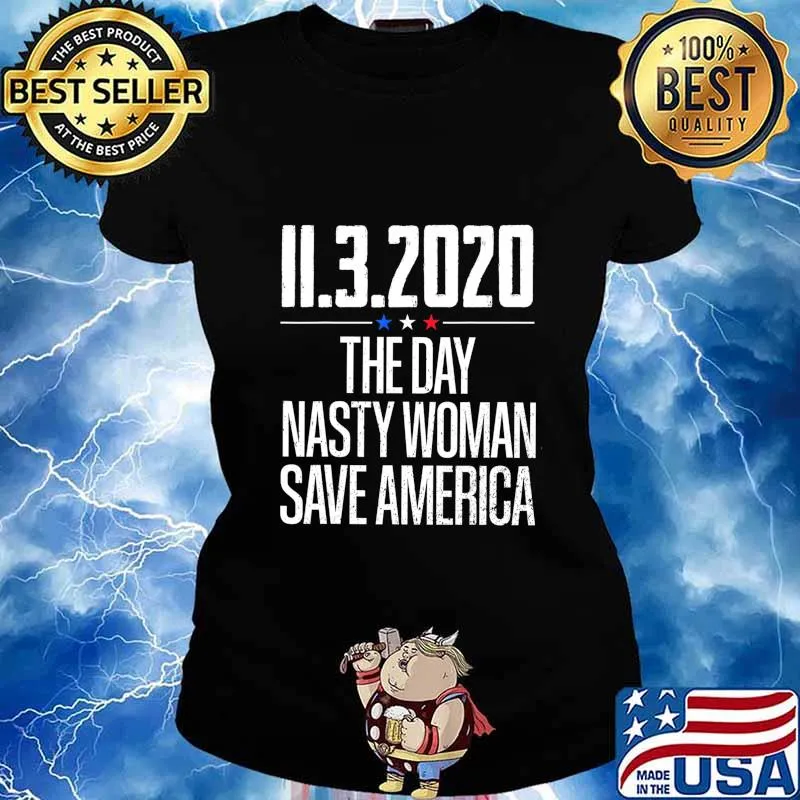 11.3.2020 Day Nasty Woman Save America T-Shirt Ladies tee