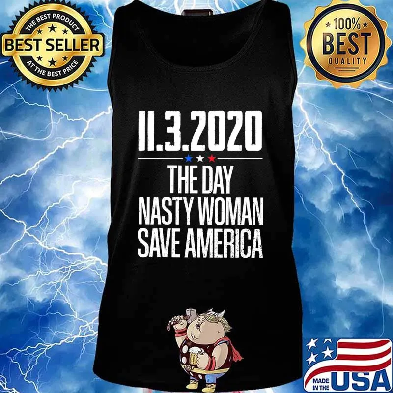 11.3.2020 Day Nasty Woman Save America T-Shirt Tank top