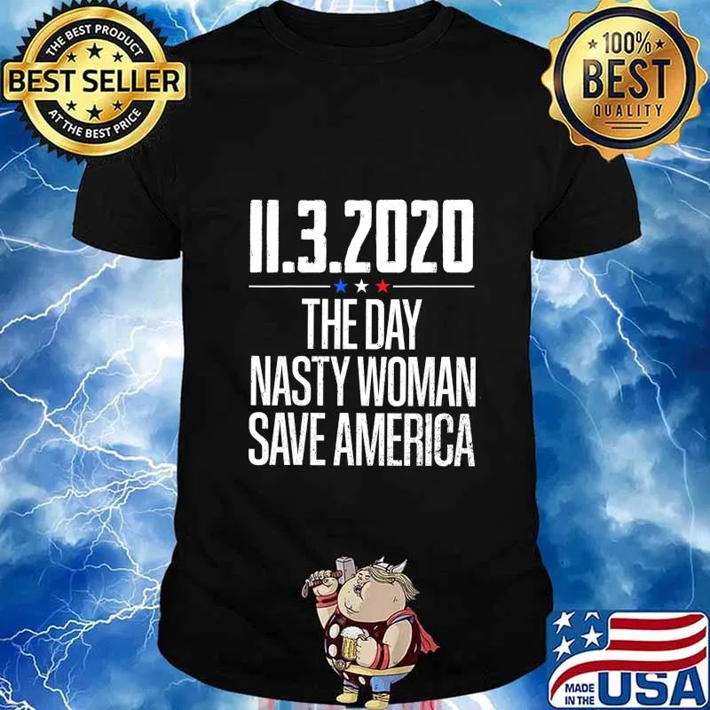 11.3.2020 Day Nasty Woman Save America T-Shirt
