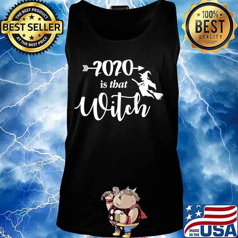 2020 Is That Witch Halloween T-Shirt Tank top