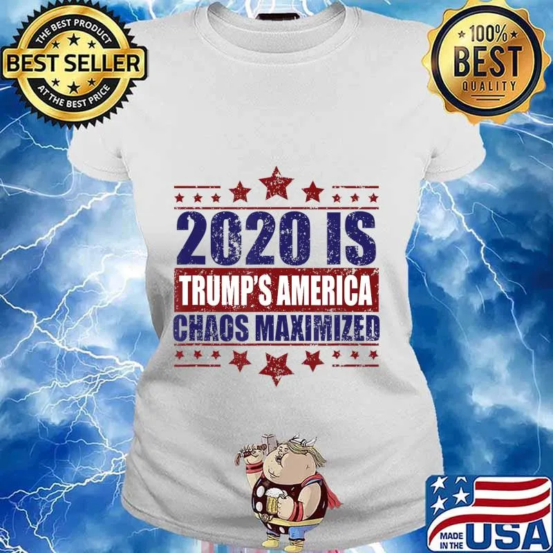 2020 Trump's America Chaos Maximized T-Shirt Ladies tee