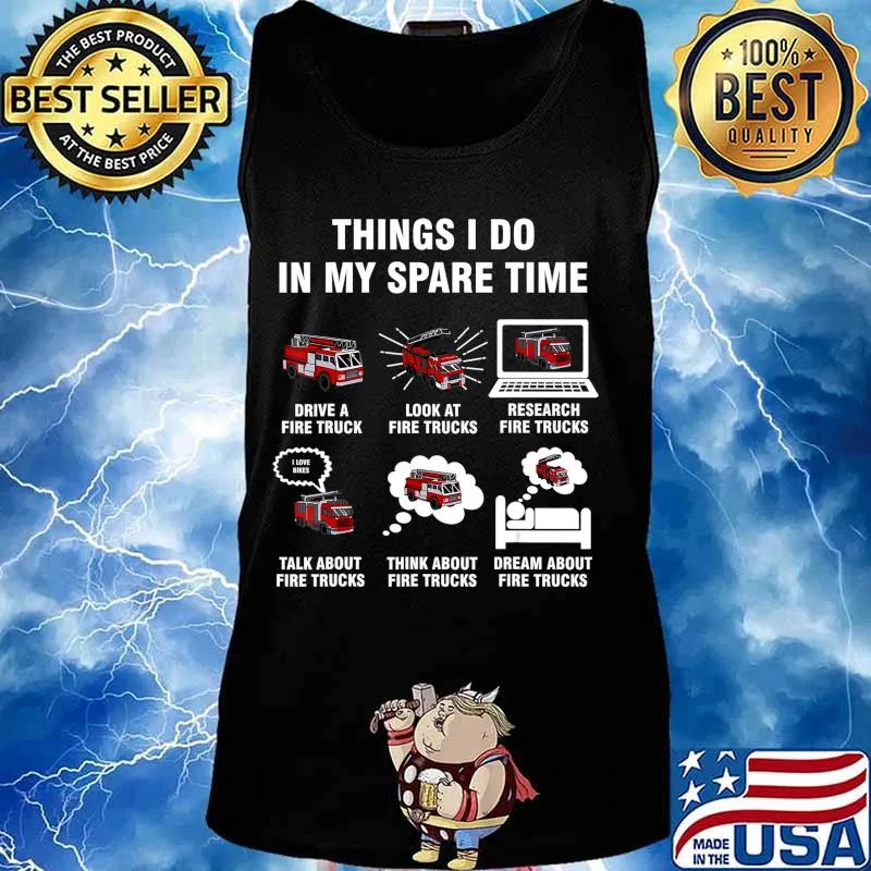 6 Things I Do In My Spare Time - Fire Truck Firefighter T-Shirt Tank top