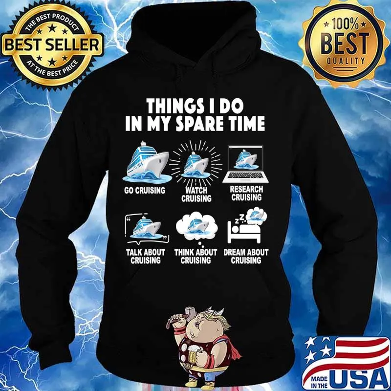 6 Things I Do In My Spare Time Go Cruising Funny Cruising T-Shirt Hoodie