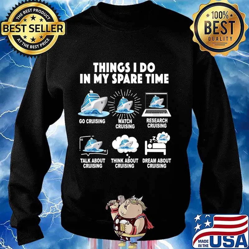 6 Things I Do In My Spare Time Go Cruising Funny Cruising T-Shirt Sweater