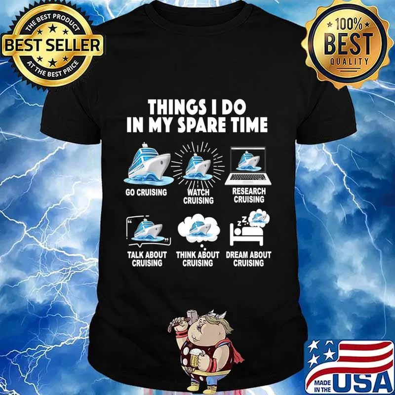 6 Things I Do In My Spare Time Go Cruising Funny Cruising T-Shirt