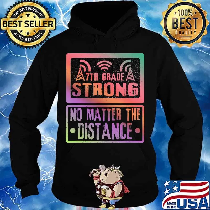 7Th Grade Strong No Matter The Distance Teacher Student T-Shirt Hoodie