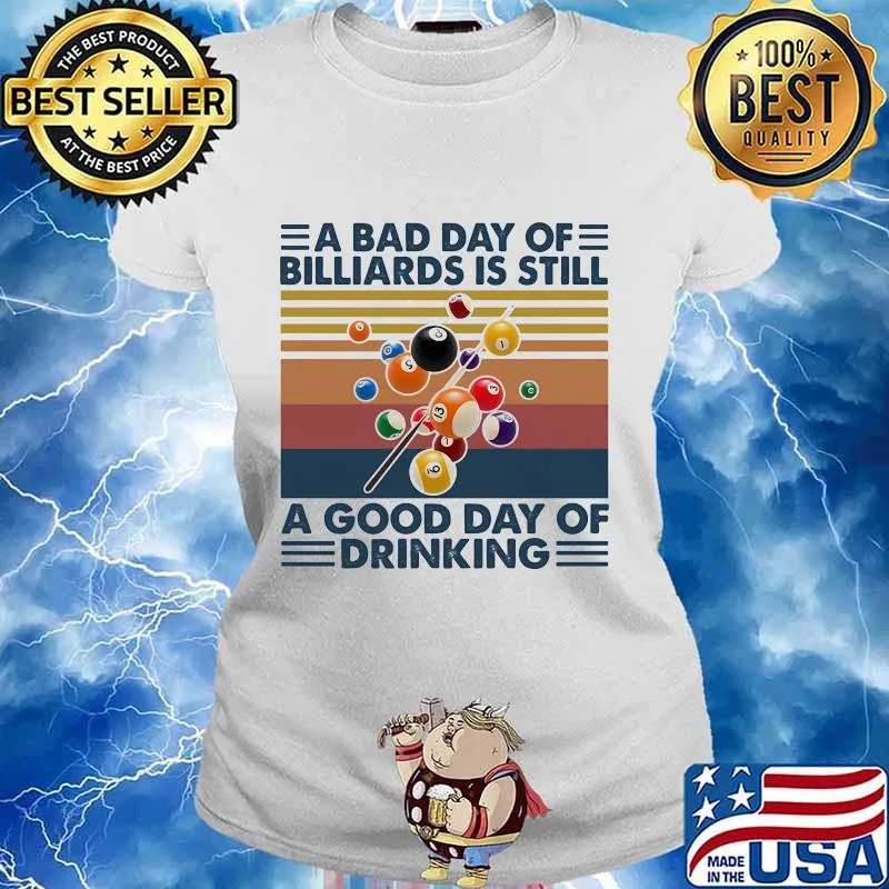 A bad day of billiard is still a good day of drinking vintage retro s Ladies tee