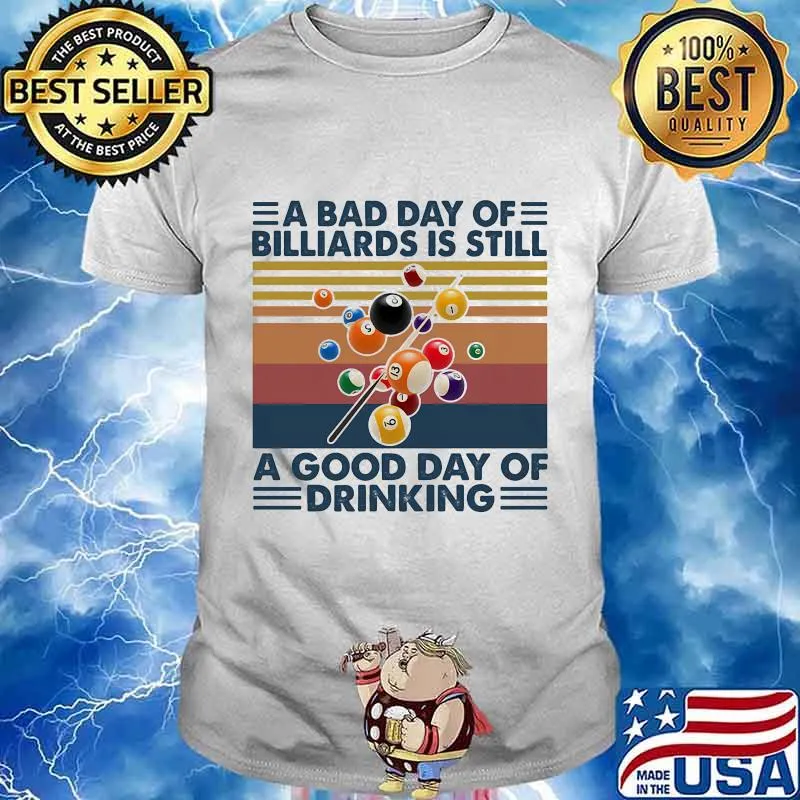 A bad day of billiard is still a good day of drinking vintage retro shirt