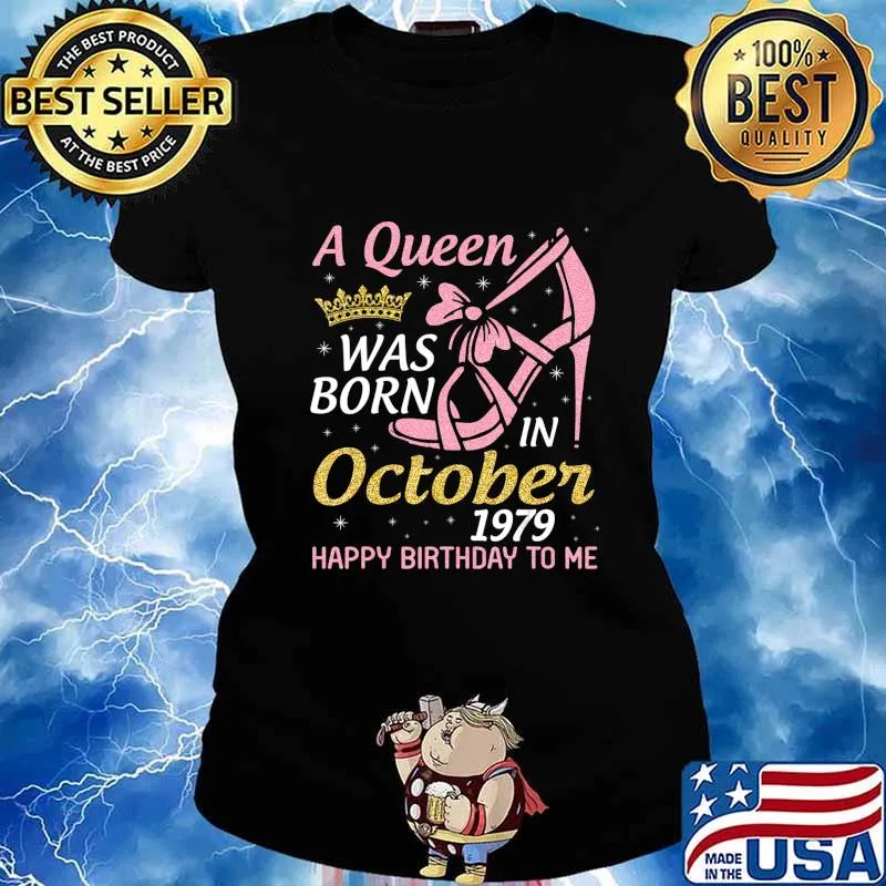 A Queen Was Born In October 1979 Happy Birthday To Me 41 Yrs T-Shirt Ladies tee