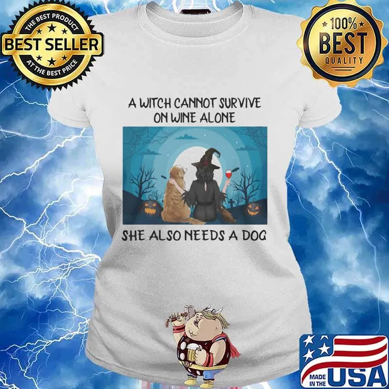 A witch cannot survive on wine alone she also need a dog happy halloween s Ladies tee
