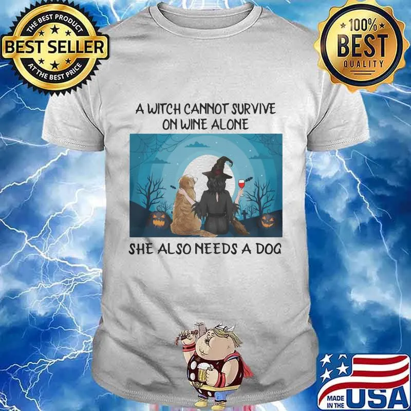 A witch cannot survive on wine alone she also need a dog happy halloween shirt