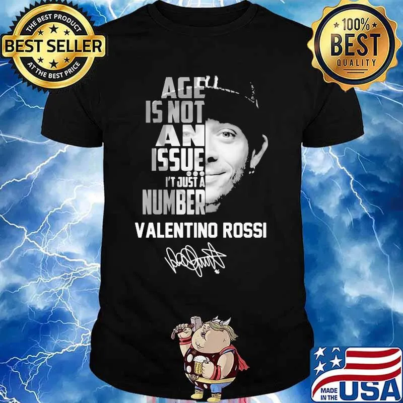Age is not an issue it's just a number valentino rossi signature shirt