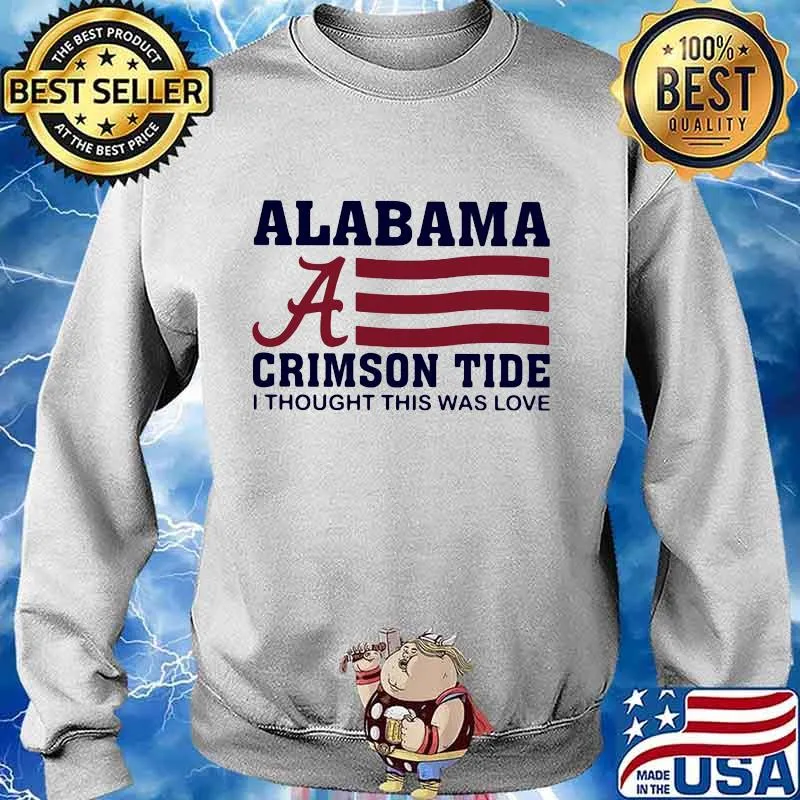 Alabama crimson tide i thought this was love american flag s Sweater