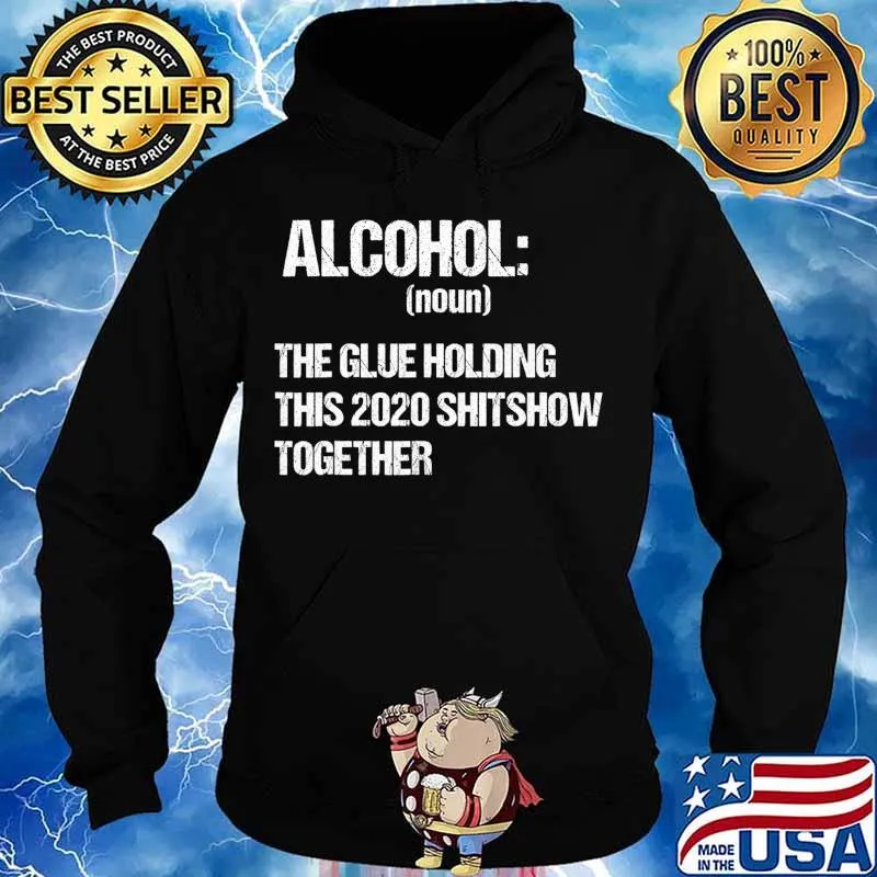 Alcohol The Glue Holding This 2020 Shitshow Together Retro T-Shirt Hoodie