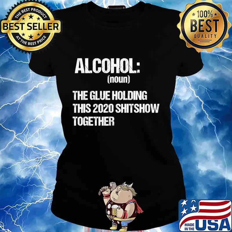 Alcohol The Glue Holding This 2020 Shitshow Together Retro T-Shirt Ladies tee