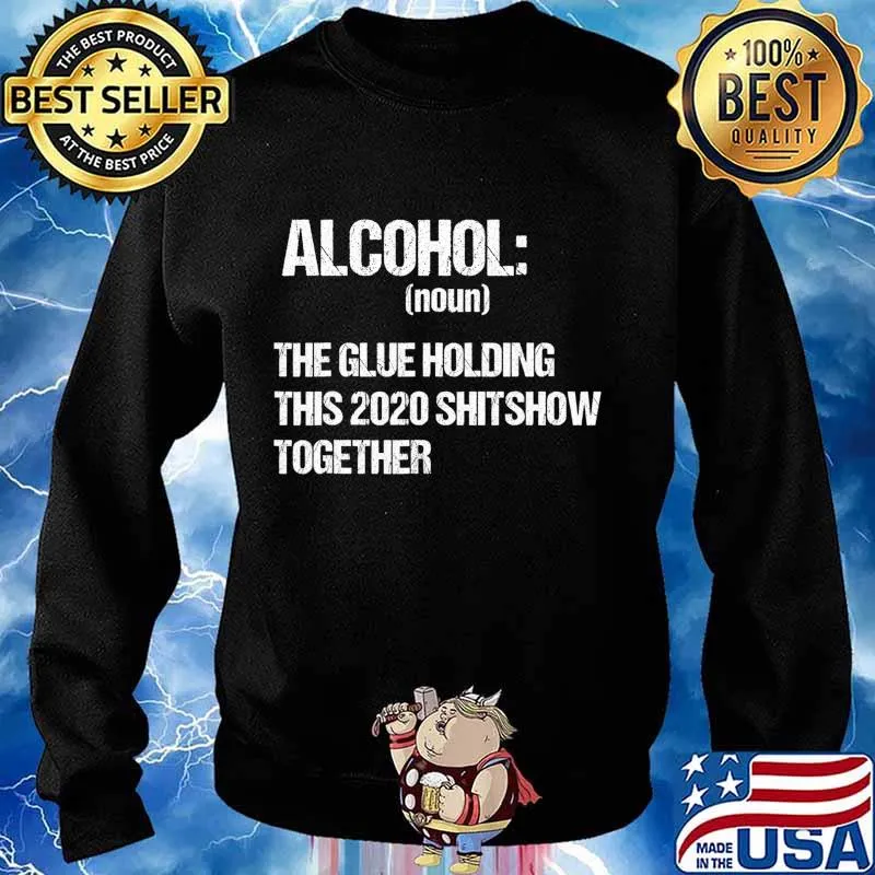 Alcohol The Glue Holding This 2020 Shitshow Together Retro T-Shirt Sweater