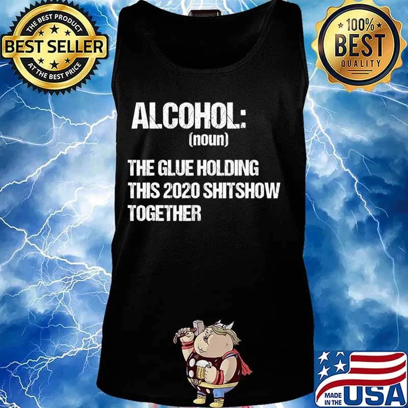 Alcohol The Glue Holding This 2020 Shitshow Together Retro T-Shirt Tank top