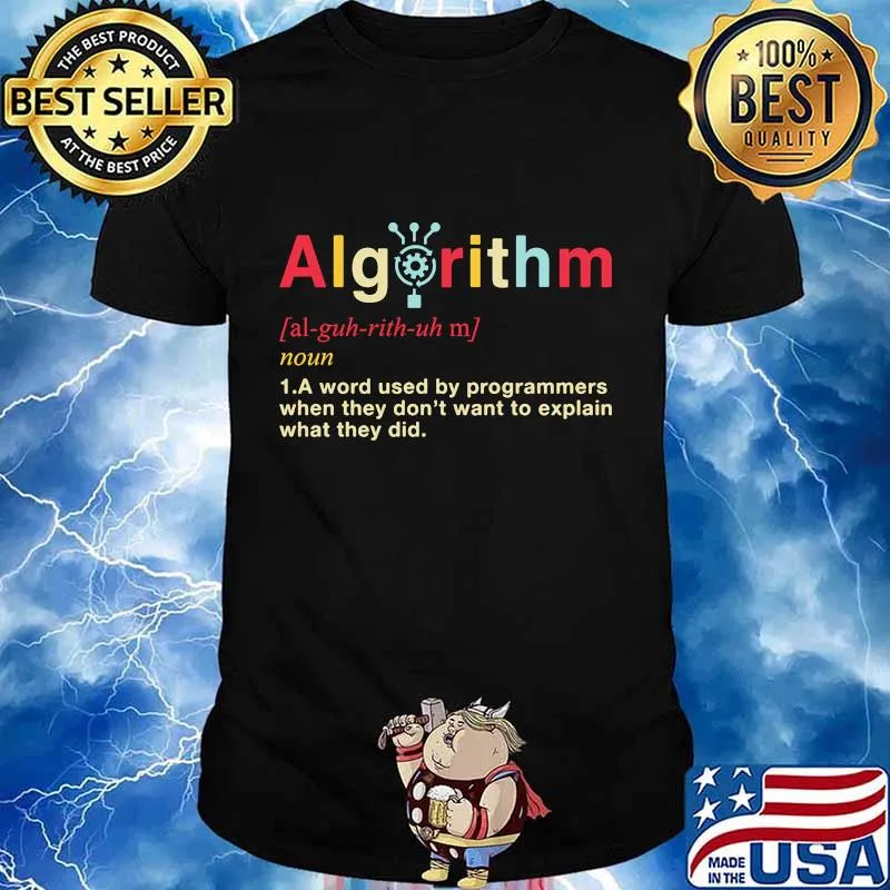 Algorithm noun word used by programmers when they do not want to explain what they did quote shirt