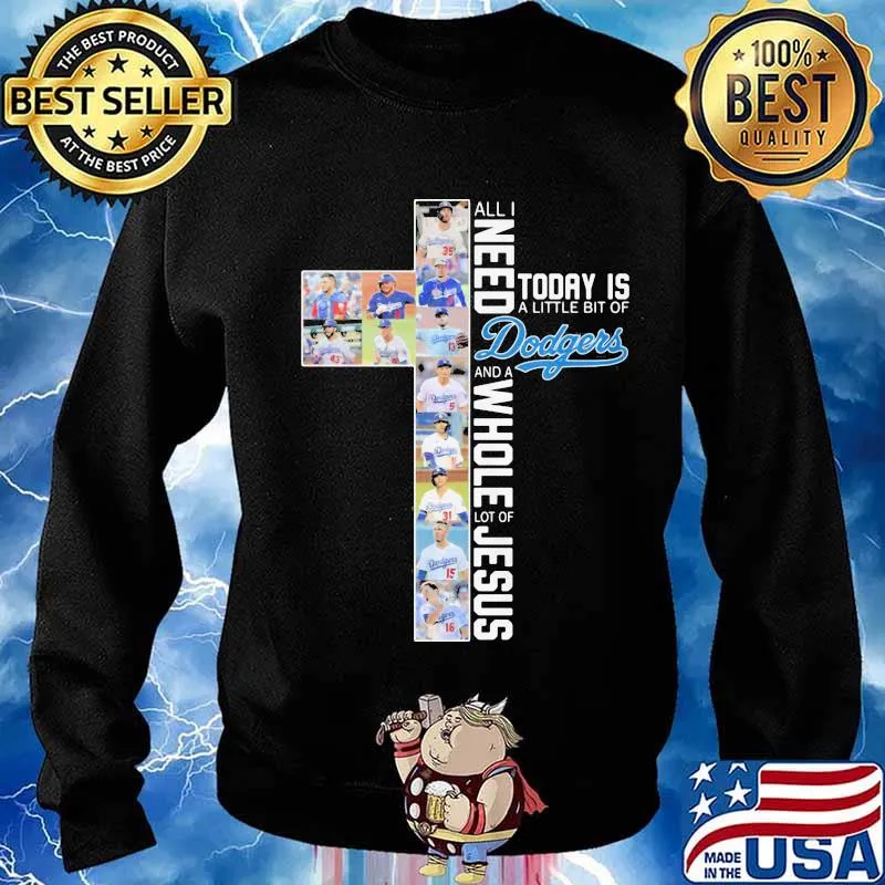 All i need today is a little bit of los angeles dodgers baseball team and a whole lot of jesus s Sweater