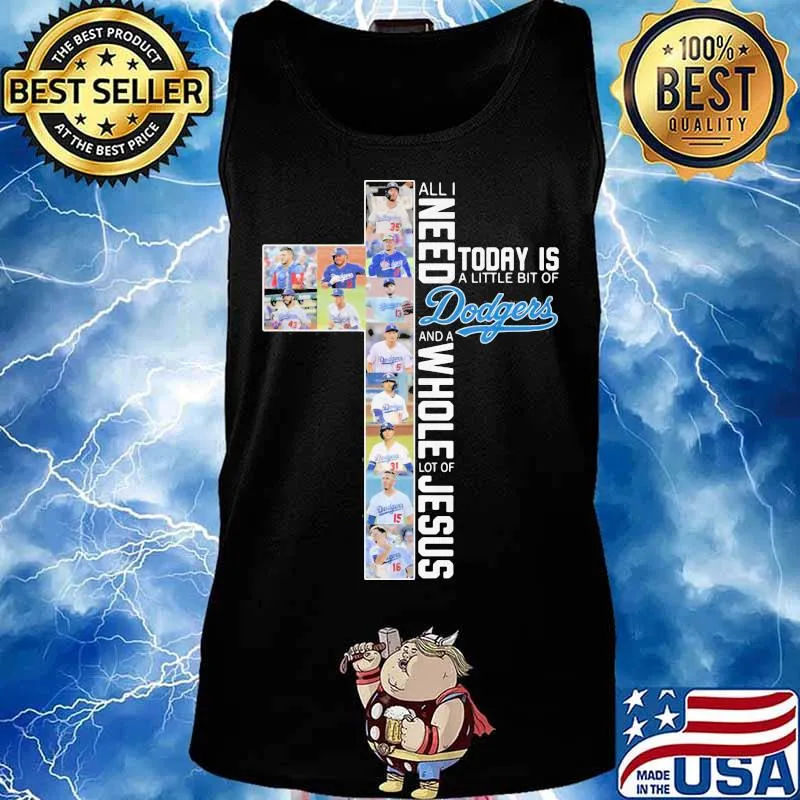 All i need today is a little bit of los angeles dodgers baseball team and a whole lot of jesus s Tank top