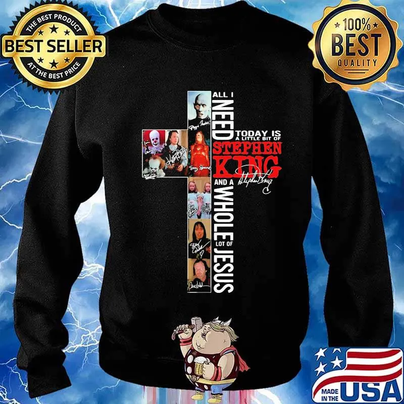 All i need today is a little bit of stephen king and a whole lot of jesus signature s Sweater