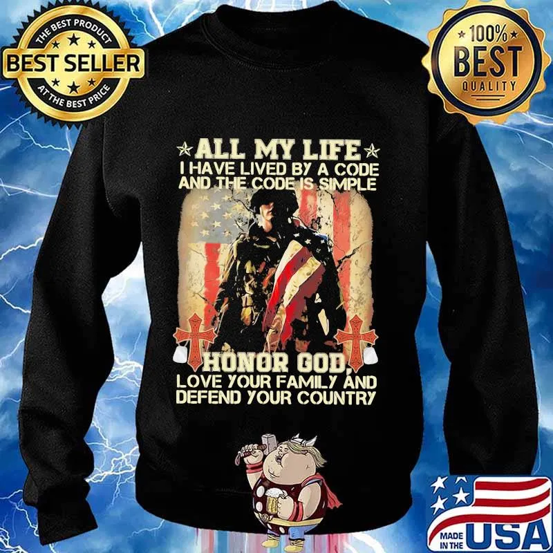 All my life I have lived by a code and the code is simple honor god love your family and defend your country s Sweater