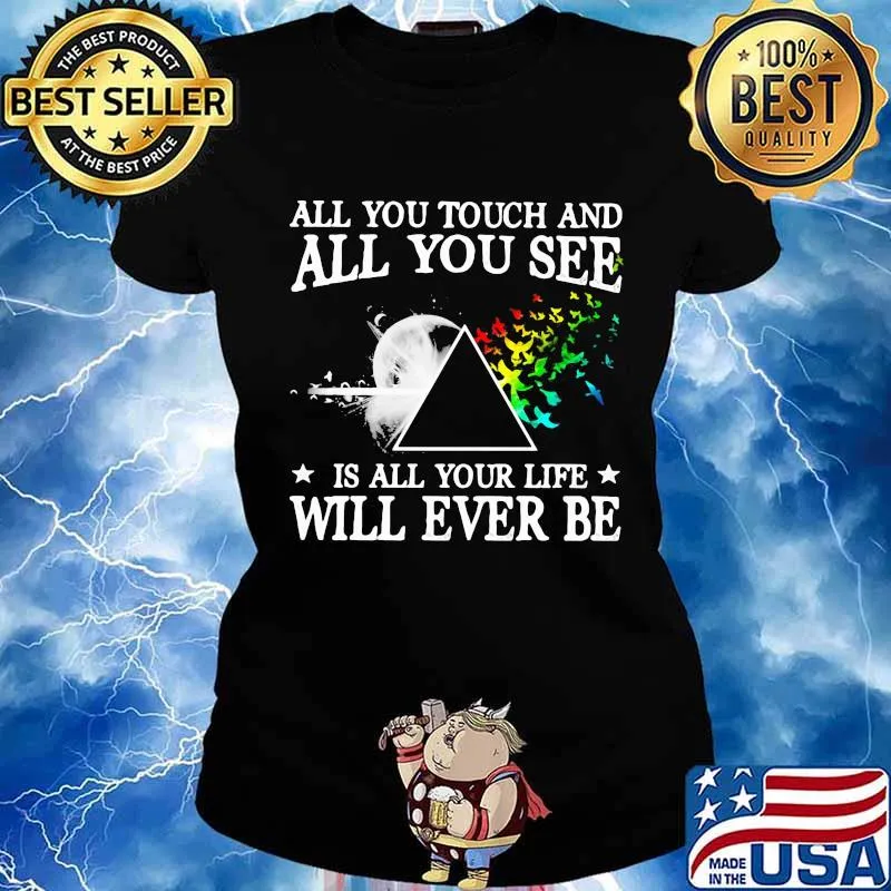 All you touch and all you see is all your life will ever be pink floyd s Ladies tee