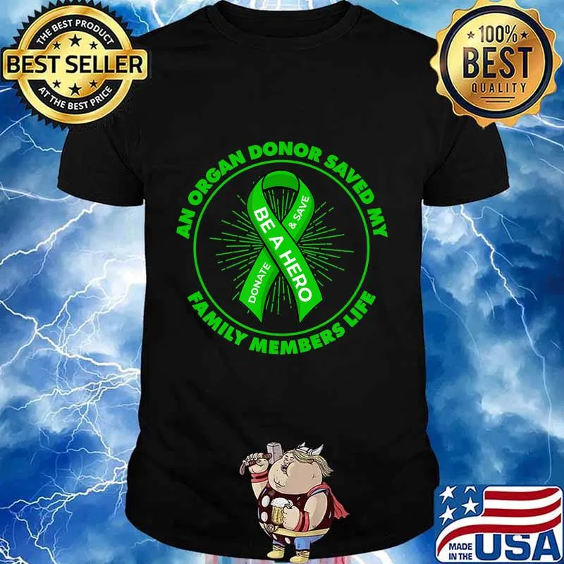 An Organ Donor Saved My Family Members Life Transplant T-Shirt