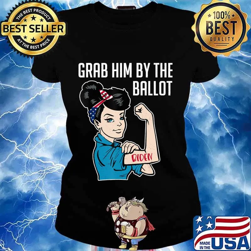 Anti Trump Grab him by the Ballot - Joe Biden shirt women T-Shirt Ladies tee