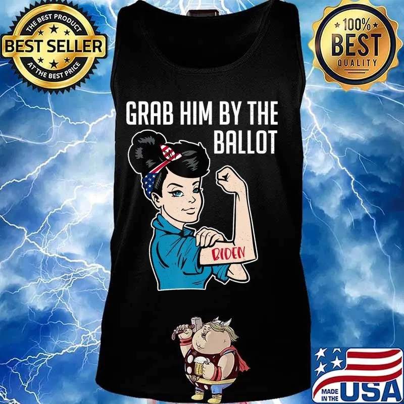 Anti Trump Grab him by the Ballot - Joe Biden shirt women T-Shirt Tank top