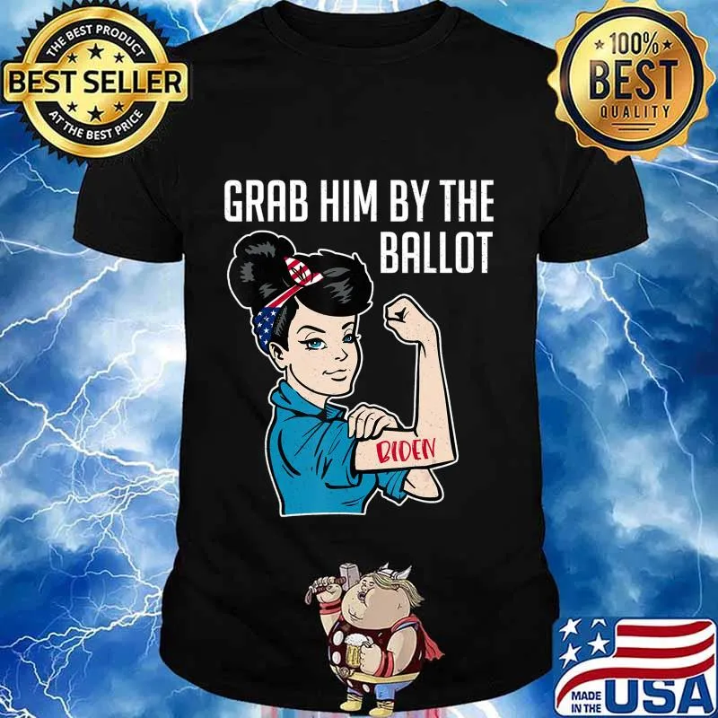 Anti Trump Grab him by the Ballot - Joe Biden shirt women T-Shirt