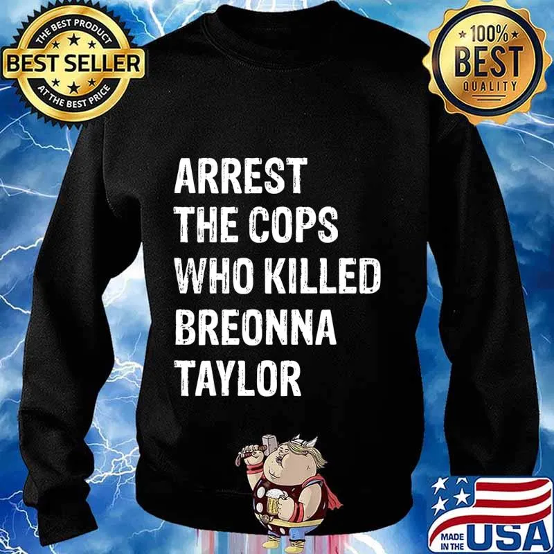 Arrest-The-Cops-Who-Killed-Breonna-Taylor T-Shirt Sweater